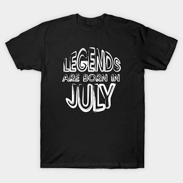 Legends Are Born In July - Inspirational - motivational - gift T-Shirt by mo_allashram